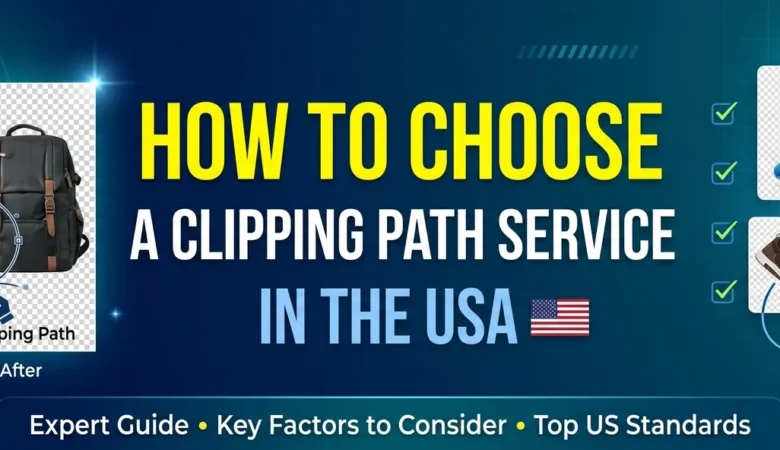How to Choose a Clipping Path Service in the USA